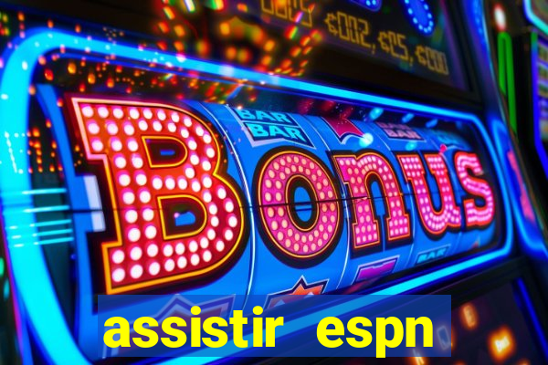 assistir espn brasil ao vivo